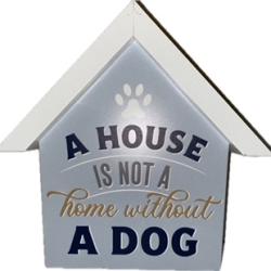 A House is Not a Home Without a Dog Wooden Sign